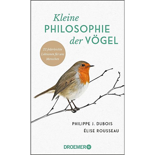 Kleine Philosophie der Vögel, Philippe J. Dubois, Élise Rousseau