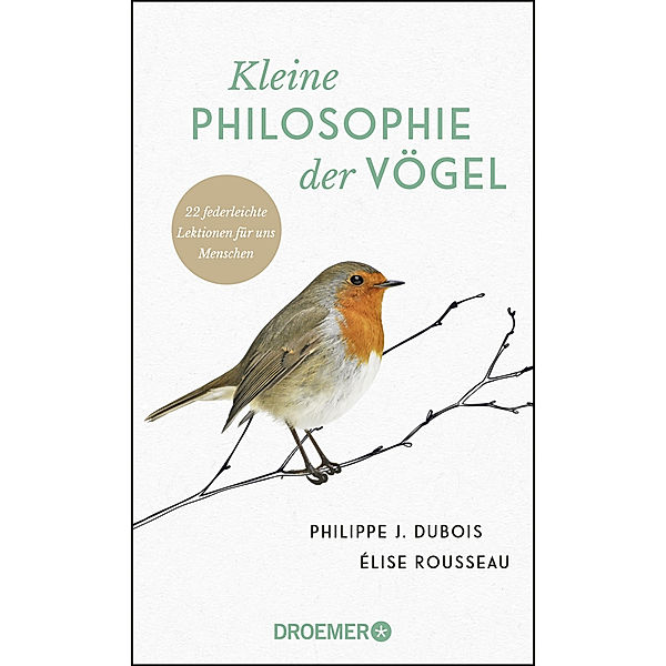 Kleine Philosophie der Vögel, Philippe J. Dubois, Élise Rousseau