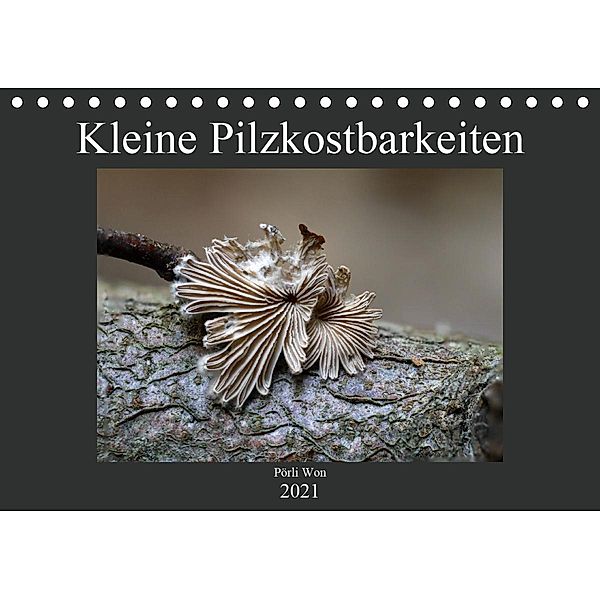 Kleine Pilzkostbarkeiten (Tischkalender 2021 DIN A5 quer), Pörli Won