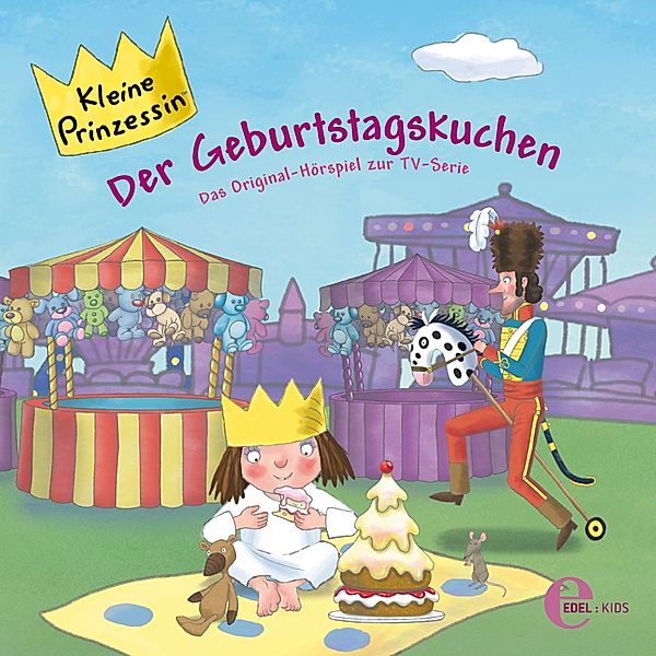 Kleine Prinzessin - 6 - Folge 6: Der Geburtstagskuchen (Das Original-Hörspiel zur TV-Serie), Thomas Karallus