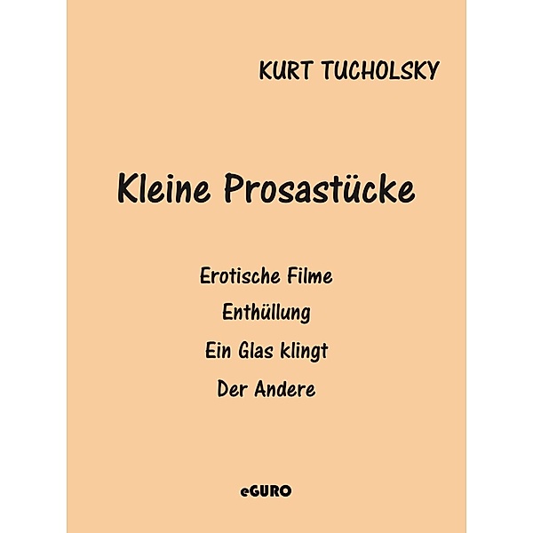 Kleine Prosastücke, Kurt Tucholsky