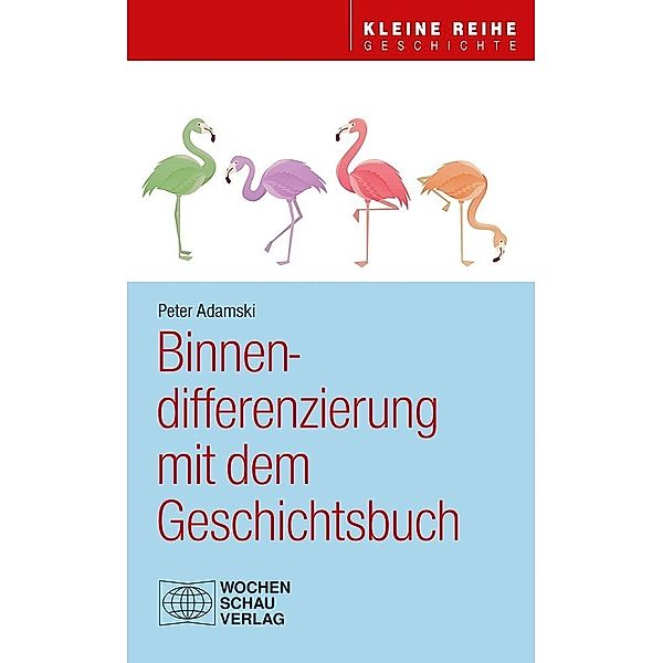 Kleine Reihe - Geschichte / Binnendifferenzierung mit dem Geschichtsbuch, Peter Adamski