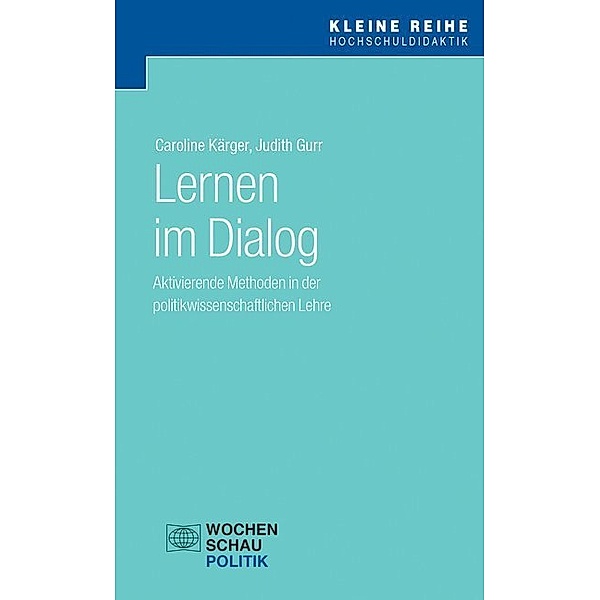 Kleine Reihe Hochschuldidaktik / Lernen im Dialog, Caroline Kärger, Judith Gurr