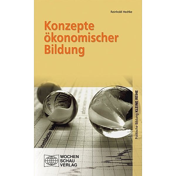 Kleine Reihe - Politische Bildung / Konzepte ökonomischer Bildung, Reinhold Hedtke