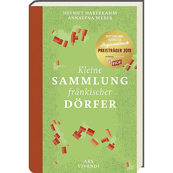 Kleine Sammlung fränkischer Dörfer -  Ausgezeichnet als Deutschlands schönstes Regionalbuch 2019, Helmut Haberkamm, Annalena Weber