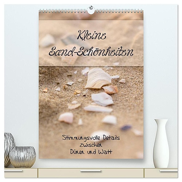 Kleine Sand-Schönheiten / Familienplaner (hochwertiger Premium Wandkalender 2024 DIN A2 hoch), Kunstdruck in Hochglanz, Kathleen Bergmann