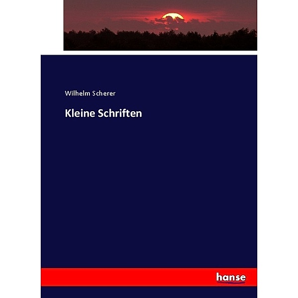Kleine Schriften, Wilhelm Scherer