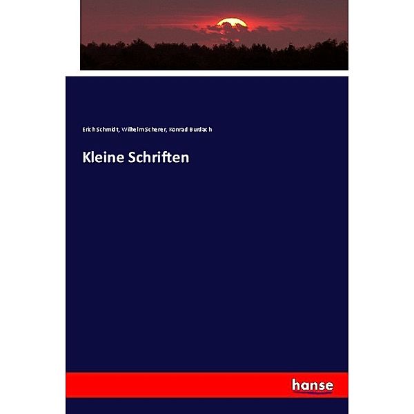 Kleine Schriften, Erich Schmidt, Wilhelm Scherer, Konrad Burdach