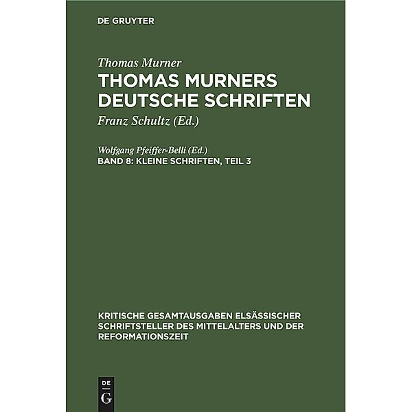 Kleine Schriften, Teil 3 / Kritische Gesamtausgaben elsässischer Schriftsteller des Mittelalters und der Reformationszeit