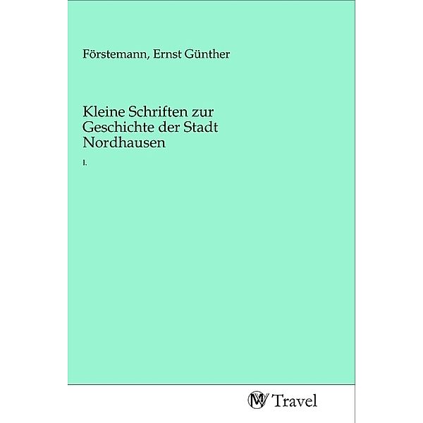 Kleine Schriften zur Geschichte der Stadt Nordhausen