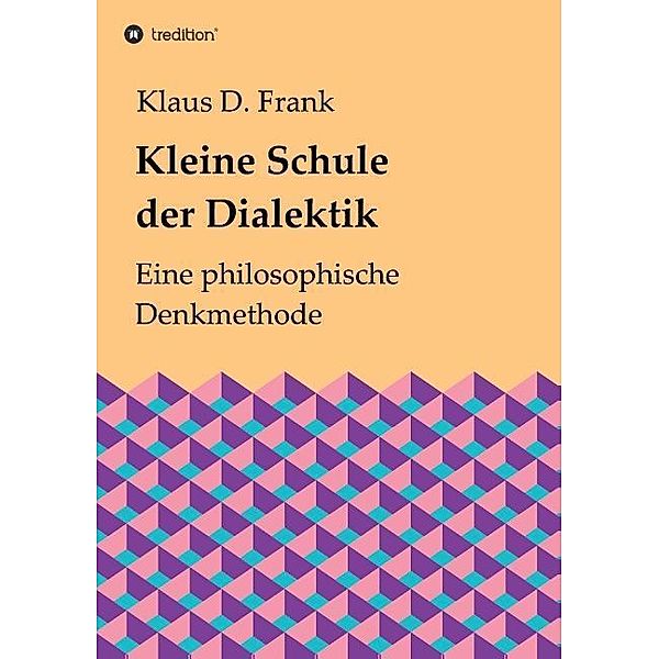 Kleine Schule der Dialektik, Klaus D. Frank