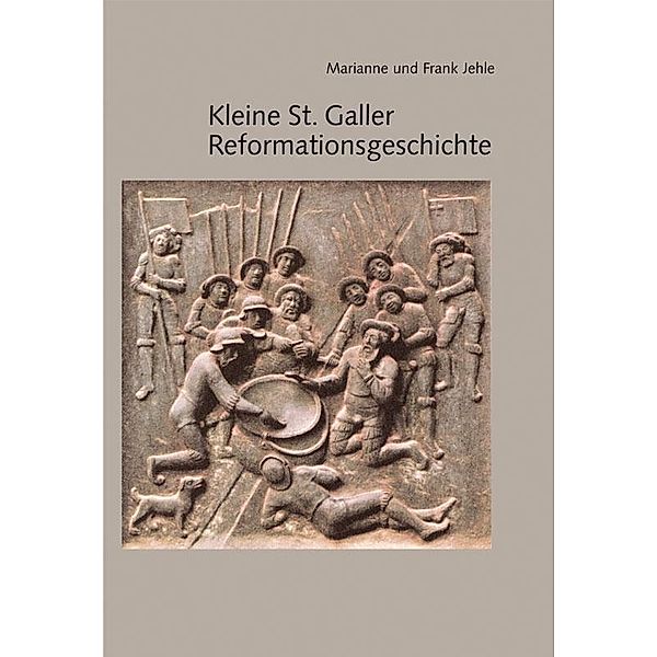 Kleine St. Galler Reformationsgeschichte, Marianne Jehle, Frank Jehle