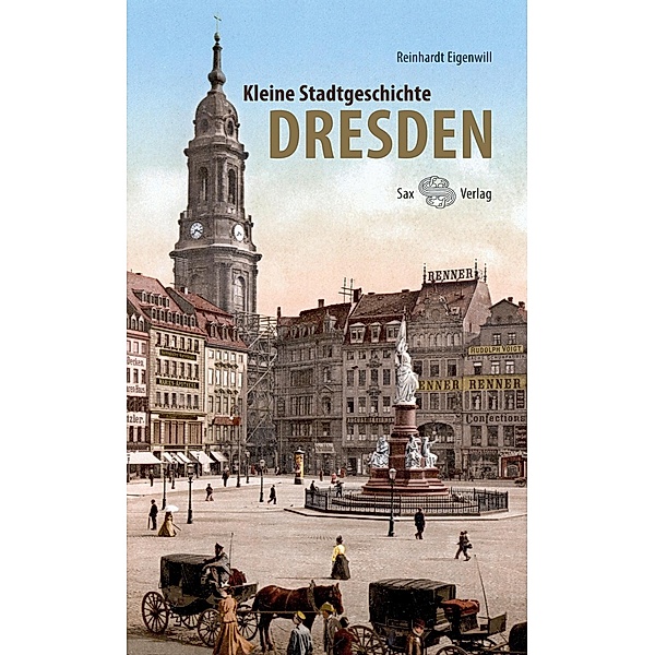 Kleine Stadtgeschichte Dresden, Reinhardt Eigenwill