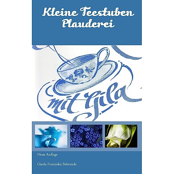 Kleine Teestuben - Plauderei, Gisela Franziska Behrends