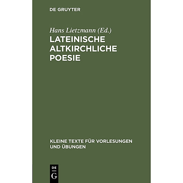 Kleine Texte für Vorlesungen und Übungen / 47/49 / Lateinische altkirchliche Poesie