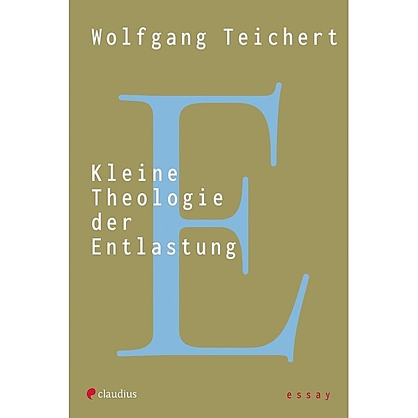 Kleine Theologie der Entlastung, Wolfgang Teichert