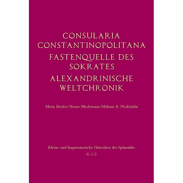 Kleine und fragmentarische Historiker der Spätantike: Consularia Constantinopolitana, Sokrates Scholastikos, N. N.