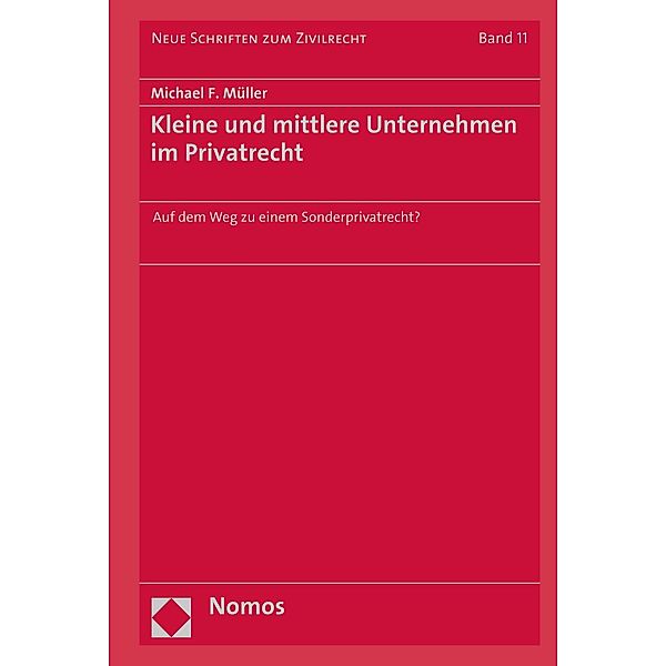 Kleine und mittlere Unternehmen im Privatrecht / Neue Schriften zum Zivilrecht Bd.11, Michael F. Müller