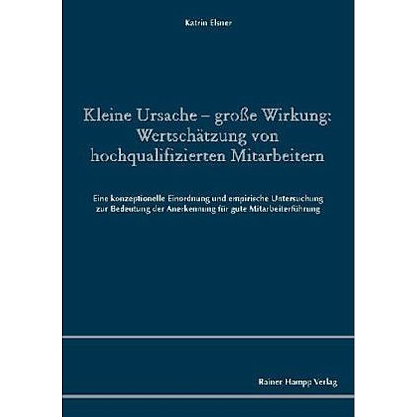 Kleine Ursache - große Wirkung: Wertschätzung von hochqualifizierten Mitarbeitern, Katrin Elsner