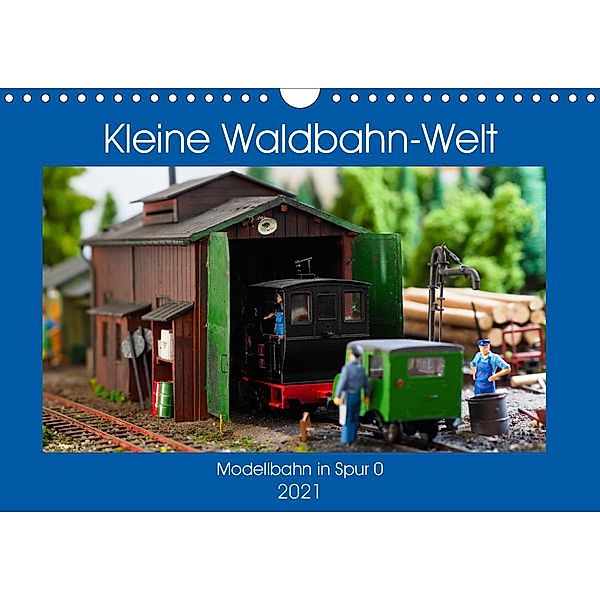 Kleine Waldbahn-Welt - Modellbahn in Spur 0 (Wandkalender 2021 DIN A4 quer), Anneli Hegerfeld-Reckert