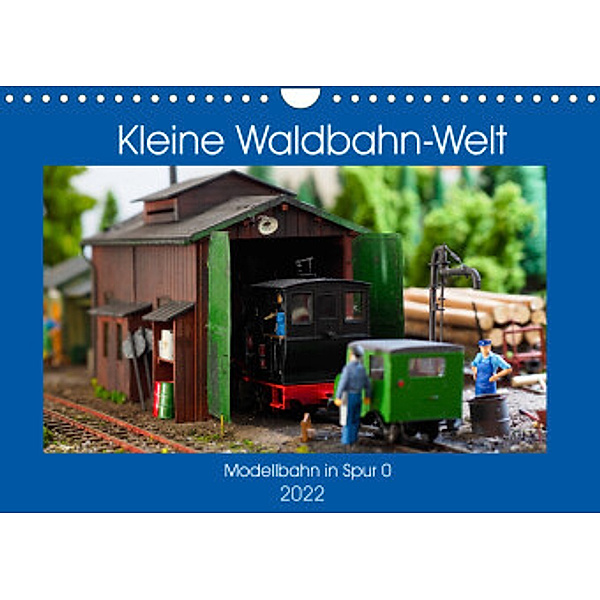 Kleine Waldbahn-Welt - Modellbahn in Spur 0 (Wandkalender 2022 DIN A4 quer), Anneli Hegerfeld-Reckert