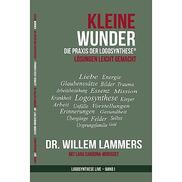 KLEINE WUNDER - die Praxis der Logosynthese®, Willem Lammers