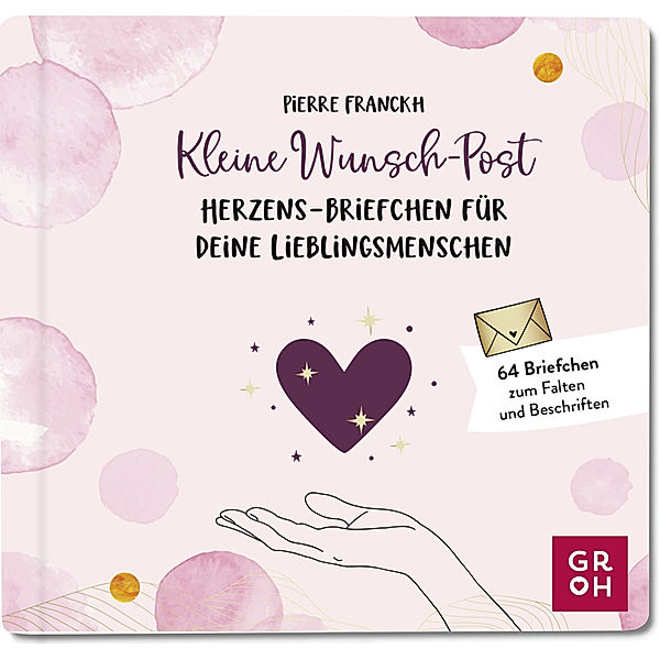 Kleine Wunsch-Post: Herzens-Briefchen für deine Lieblingsmenschen, Pierre Franckh
