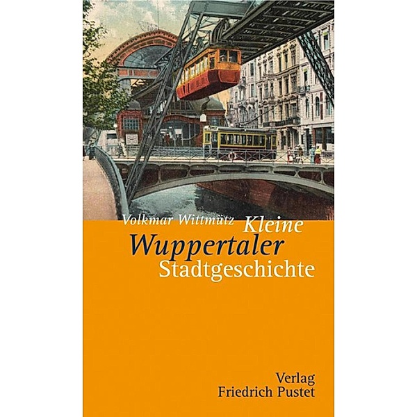 Kleine Wuppertaler Stadtgeschichte / Kleine Stadtgeschichten, Volkmar Wittmütz