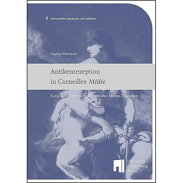 Kleinecke, S: Antikenrezeption in Corneilles Médée, Sophie Kleinecke