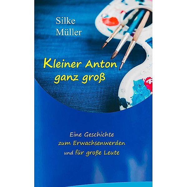 Kleiner Anton ganz groß, Silke Müller