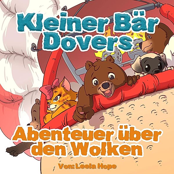 Kleiner Bär Dovers Abenteuer über den Wolken (gute nacht geschichten kinderbuch, #3) / gute nacht geschichten kinderbuch, Leela Hope