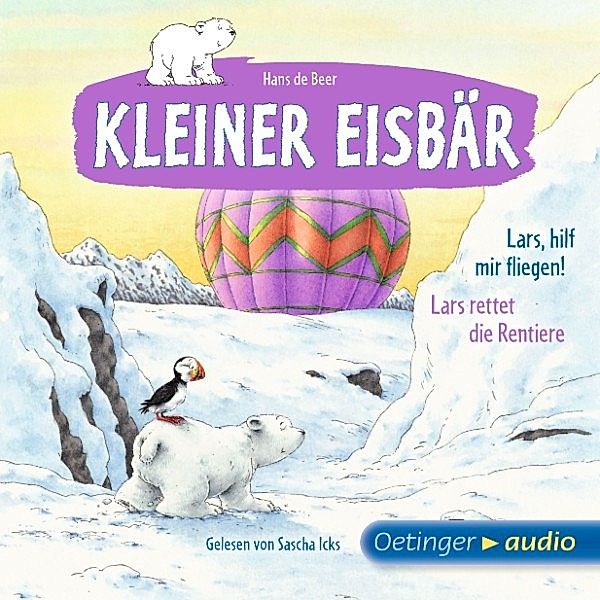 Kleiner Eisbär - Kleiner Eisbär. Lars, hilf mir fliegen! / Lars rettet die Rentiere, Hans de Beer