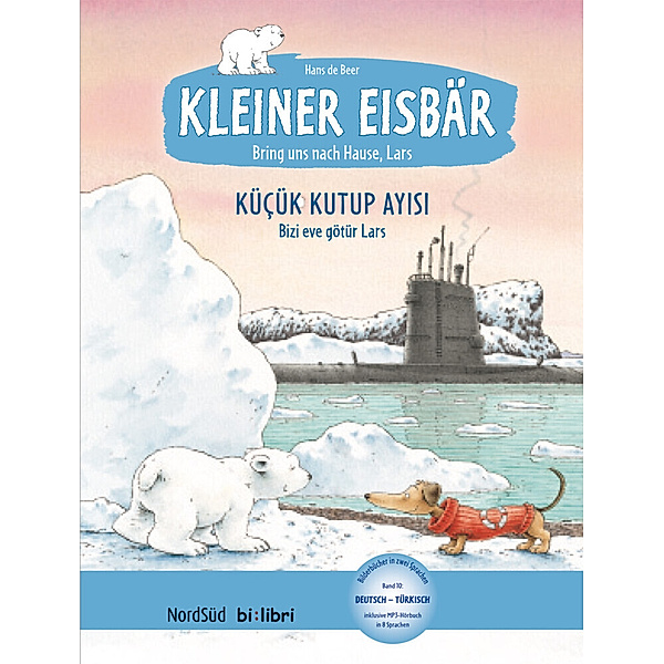 Kleiner Eisbär - Lars, bring uns nach Hause, Deutsch-Türkisch. Küçük Kutup Ayisi . Lars, bizi eve götür!, Hans de Beer