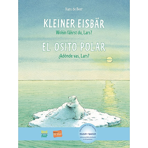 Kleiner Eisbär - wohin fährst du, Lars?, Deutsch-Spanisch. El osito polar, Adónde vas, Lars?, Hans de Beer