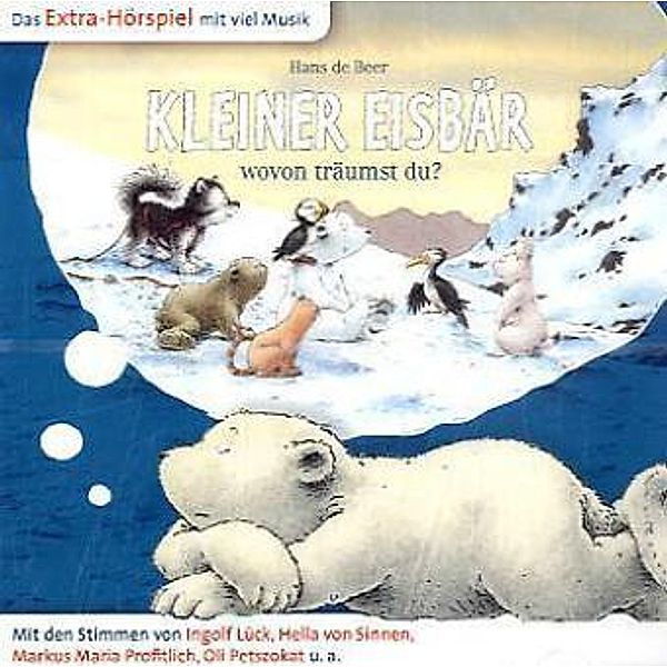 Kleiner Eisbär wovon träumst du?, 1 Audio-CD,1 Audio-CD, Hans de Beer