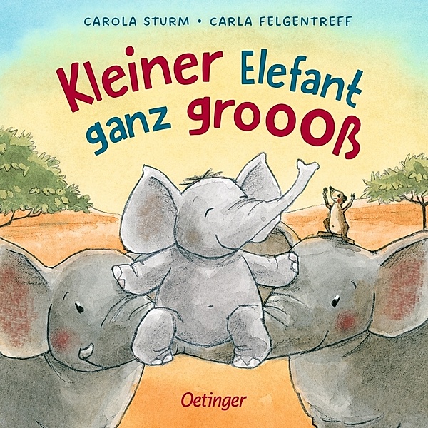 Kleiner Elefant ganz groooß, Carla Felgentreff