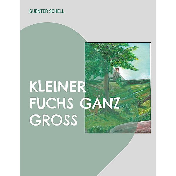 Kleiner Fuchs Ganz Gross, Guenter Schell