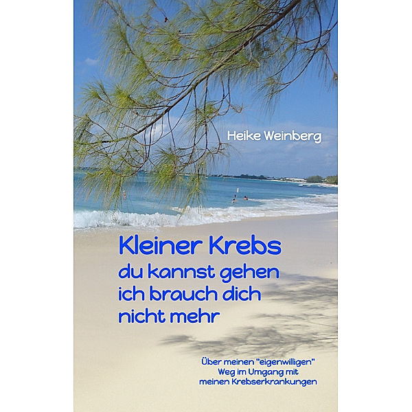 Kleiner Krebs - du kannst gehen - ich brauch dich nicht mehr, Heike Weinberg