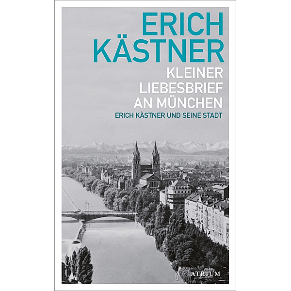 Kleiner Liebesbrief an München, Erich Kästner