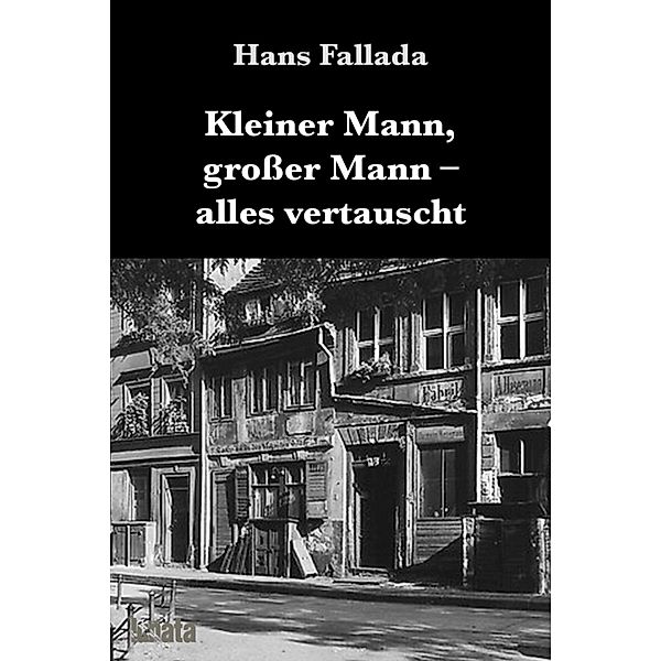 Kleiner Mann, großer Mann, alles vertauscht, Hans Fallada