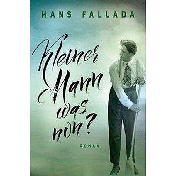 Kleiner Mann - was nun?, Hans Fallada