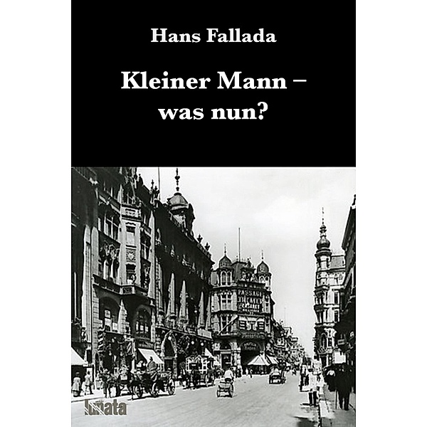 Kleiner Mann was nun?, Hans Fallada