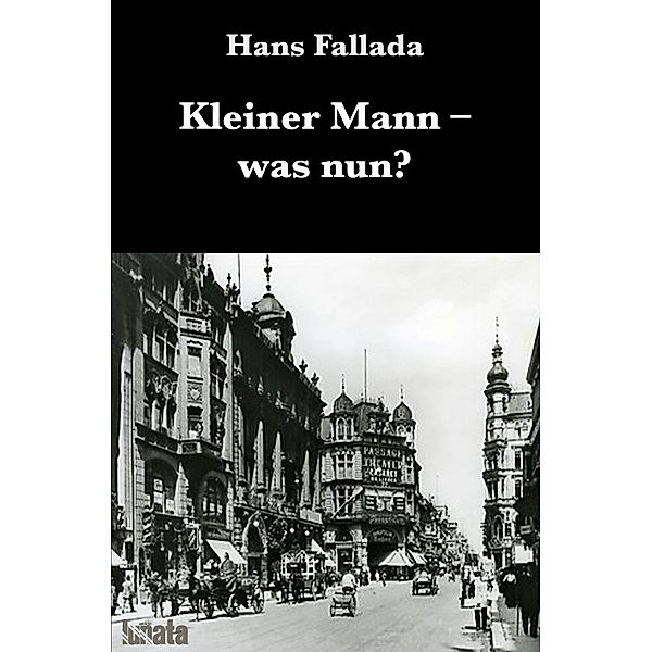 Kleiner Mann was nun?, Hans Fallada