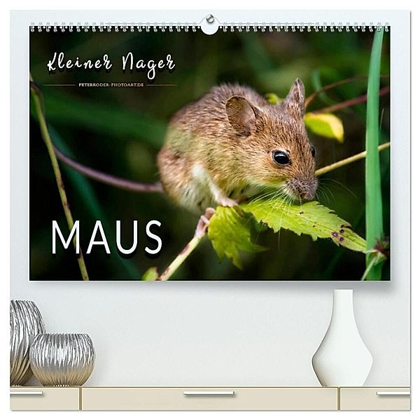 Kleiner Nager - Maus (hochwertiger Premium Wandkalender 2024 DIN A2 quer), Kunstdruck in Hochglanz, Peter Roder
