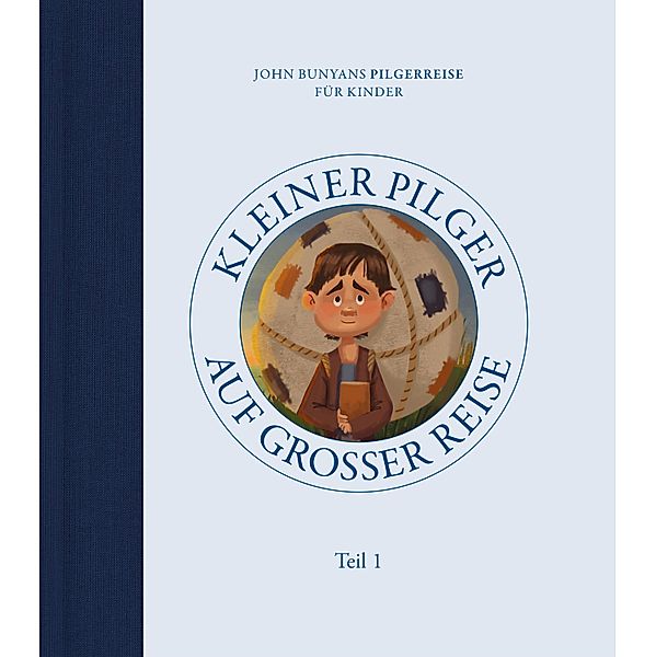 Kleiner Pilger auf großer Reise (Teil 1) / John Bunyans Pilgerreise für Kinder Bd.1, Tyler van Halteren