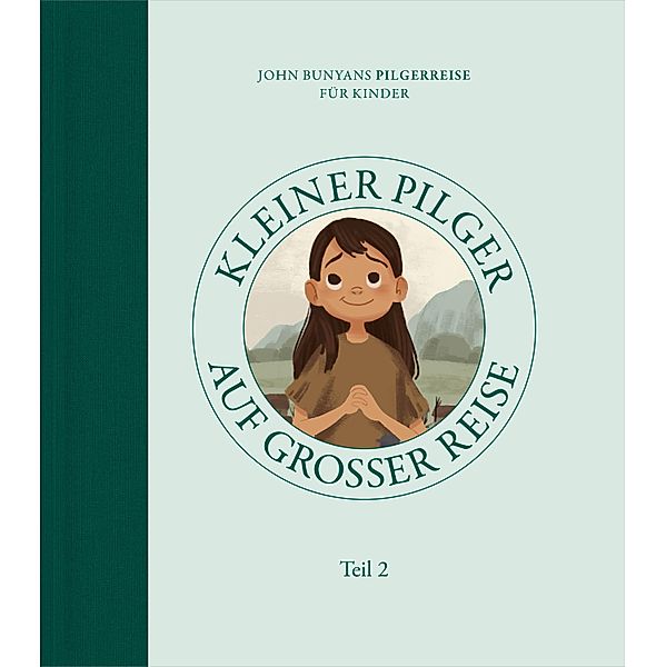 Kleiner Pilger auf grosser Reise (Teil 2) / John Bunyans Pilgerreise für Kinder Bd.1, Tyler van Halteren