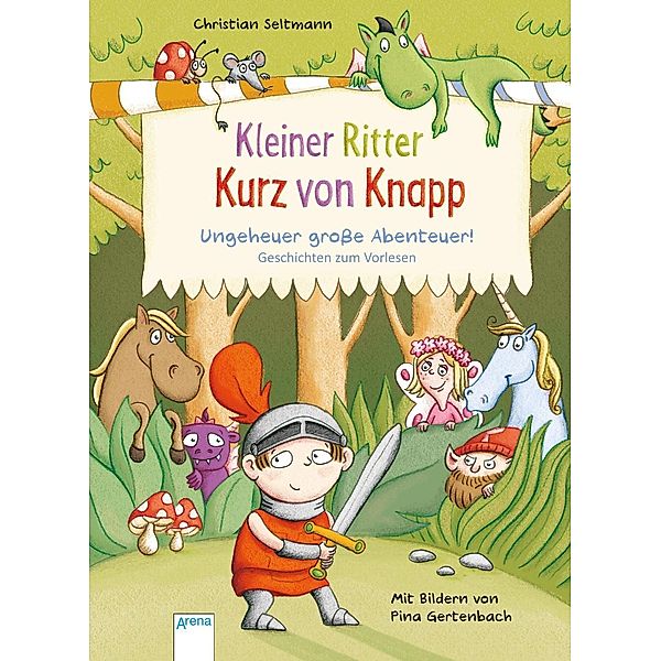 Kleiner Ritter Kurz von Knapp. Ungeheuer große Abenteuer!, Christian Seltmann