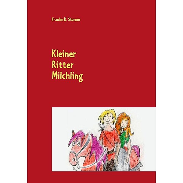 Kleiner Ritter Milchling, Frauke K. Stamm