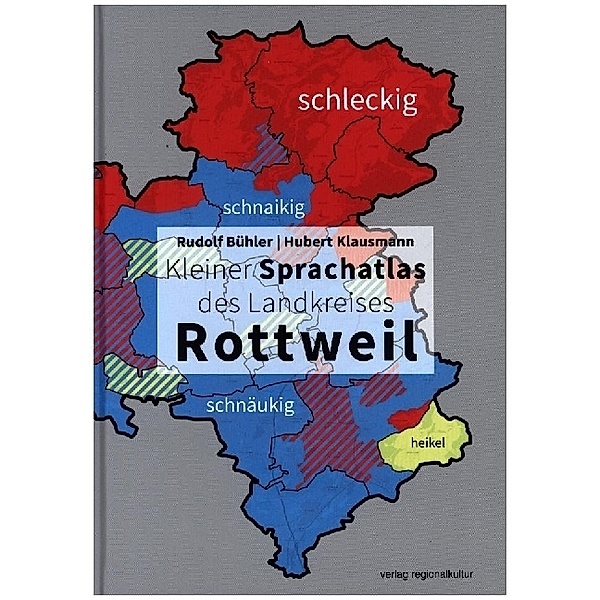 Kleiner Sprachatlas des Landkreises Rottweil, Rudolf Bühler, Hubert Klausmann