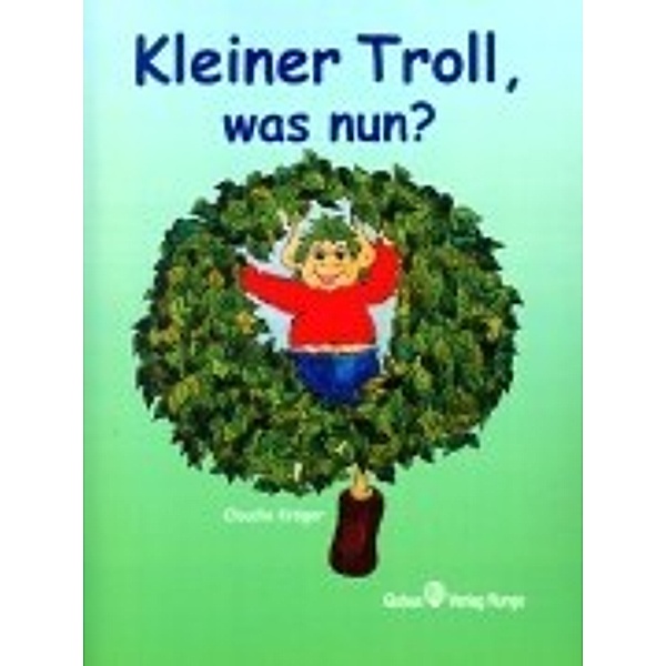 Kleiner Troll - was nun ?, Claudia Kröger